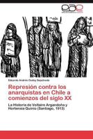 Represion Contra Los Anarquistas En Chile a Comienzos del Siglo XX 3846578606 Book Cover