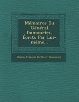 Memoires Du General Dumouriez, Ecrits Par Lui-Meme... 1277512884 Book Cover