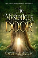 The Mysterious Door: The Adventures of Ollie and Emma B0BMSP3S6Y Book Cover