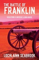 The Battle of Franklin: Recollections of Confederate and Union Soldiers 1943737754 Book Cover