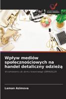 Wplyw mediów spolecznosciowych na handel detaliczny odzieza (Polish Edition) 6208951186 Book Cover