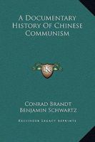 A Documentary History of Chinese Communism 0548447497 Book Cover