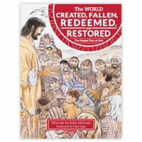 The World Created, Fallen, Redeemed, and Restored: The Gospel Plan of God 0996986995 Book Cover