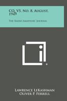CQ, V5, No. 8, August, 1949: The Radio Amateurs' Journal 1258703467 Book Cover
