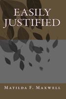 Easily Justified 1481998269 Book Cover