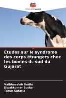 Études sur le syndrome des corps étrangers chez les bovins du sud du Gujarat (French Edition) 6209983626 Book Cover