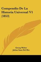Compendio De La Historia Universal V1 (1853) 116005620X Book Cover