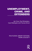 Unemployment, Crime, and Offenders (Routledge Library Editions: Work & Society) 1032813032 Book Cover