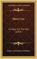 Harry Lee, or: Hope for the Poor 1148392033 Book Cover