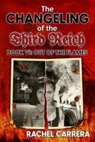 The Changeling of the Third Reich Book VI: Out of the Flames B0FXX2M78L Book Cover