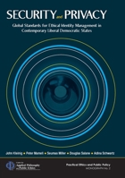 Security and Privacy: Global Standards for Ethical Identity Management in Contemporary Liberal Democratic States 1921862572 Book Cover