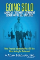 Going Solo - America's Best-Kept Retirement Secret for the Self-Employed: What Financial Institutions Won't Tell You About Saving for Retirement 1511614285 Book Cover