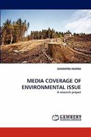 MEDIA COVERAGE OF ENVIRONMENTAL ISSUE: A research project 3844394885 Book Cover