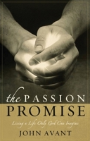 The Passion Promise: Living a Life Only God Can Imagine 1590523113 Book Cover