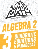 Summit Math Algebra 2 Book 3: Quadratic Equations and Parabolas 1089663714 Book Cover