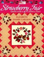 Strawberry Fair: Quilts With A Country Flair (That Patchwork Place) 1564775240 Book Cover