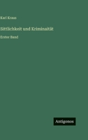 Sittlichkeit und Kriminaität: Erster Band 3368260669 Book Cover
