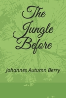 The Jungle Before: By Johannes Autumn Berry B0989HSH8D Book Cover