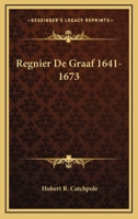 Regnier De Graaf 1641-1673 1432630431 Book Cover