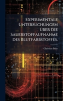 Experimentale Untersuchungen Ã1/4ber die Sauerstoffaufnahme des Blutfarbstoffes. (German Edition) 1024591336 Book Cover