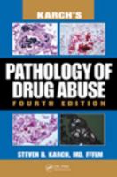 Karch's Pathology of Drug Abuse (Karch's Pathology of Drug Abuse)