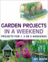 Garden Projects in a Weekend: Projects for 1, 2 or 3 Weekends 0806990996 Book Cover