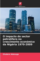 O impacto do sector petrolífero no crescimento económico da Nigéria 1970-2009 (Portuguese Edition) 6208365074 Book Cover