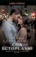 Sesso Esplicito con Ectoplasmi: Romanzo Erotico di Fantasmi. Volume 2 3384175115 Book Cover