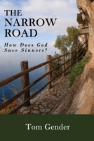 The Narrow Road: How Does God Save Sinners? 1453664858 Book Cover