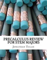 Precalculus Review for STEM Majors: Calculus Preperation 1548928089 Book Cover