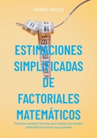 Estimaciones simplificadas de factoriales matemáticos: Primicia mundial: Fórmula para estimar facultades matemáticas incluso muy grandes 3819205594 Book Cover