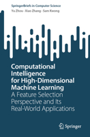 Computational Intelligence for High-dimensional Machine Learning: A Feature Selection perspective and its real-world applications (SpringerBriefs in Computer Science) 9819626862 Book Cover