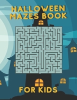 Halloween Mazes Book For Kids: Activity Book for Kids Ages 4-14 | Maze Game Book for Kids pumpkin | puzzle game with a solution inside | 8.5 x 11 inch B08LNBVKKL Book Cover