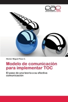 Modelo de comunicación para implementar TOC: El paso de una teoría a su efectiva comunicación 6202254386 Book Cover