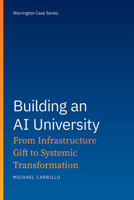 Building an AI University: From Infrastructure Gift to Systemic Transformation (Warrington Case Series) B0H13HD16Z Book Cover
