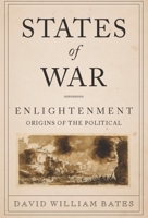 States of War: Enlightenment Origins of the Political 023115805X Book Cover