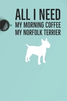 All I need is my Morning coffee and my Norfolk Terrier: A diary for me and my dogs adventures 1658755650 Book Cover