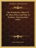 The Benedictine Abbey Of Ss. Mary, Peter, And Paul, At Pershore, Worcestershire 1017242267 Book Cover