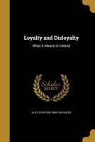 Loyalty and Disloyalty: What It Means in Ireland 1373919914 Book Cover