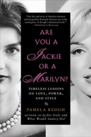 Are You a Jackie or a Marilyn?: Timeless Lessons on Love, Power, and Style 1592406777 Book Cover