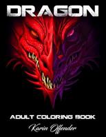 Dragons Adult Coloring Book: Stress Relieving Animal Designs Mythomorphia Mythical Fantasy Creatures Beautiful. 1072926644 Book Cover