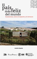 El país más feliz del mundo (Spanish Edition) 9929700463 Book Cover