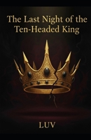 The Last Night of the Ten-Headed King: A Novel of the Ramayana (Indian Mythology Retold) B0FQ4TGRNQ Book Cover