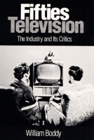 Fifties Television: The Industry and Its Critics (Illinois Studies Communication) 025206299X Book Cover
