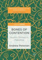 Bones of Contention: Muslim Shrines in Palestine 9811349754 Book Cover