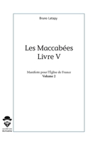 Les Maccabées, livre V, Manifeste pour l'Église de France - Tome 2: Manifeste pour l'Église de France (French Edition) 2342169469 Book Cover