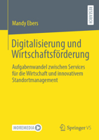 Digitalisierung und Wirtschaftsförderung: Aufgabenwandel zwischen Services für die Wirtschaft und innovativem Standortmanagement (German Edition) 365844259X Book Cover