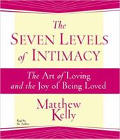 The Seven Levels of Intimacy: The Art of Loving and the Joy of Being Loved 0743265122 Book Cover
