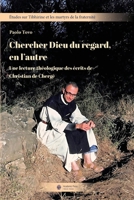 Chercher Dieu du regard, en l'autre. Une lecture théologique des écrits de Christian de Chergé (French Edition) 2889810755 Book Cover