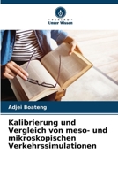 Kalibrierung und Vergleich von meso- und mikroskopischen Verkehrssimulationen (German Edition) 6208898846 Book Cover
